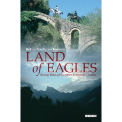 Land of Eagles: Riding Through Europe's Forgotten Country