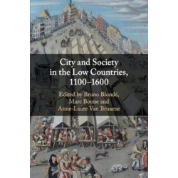 City and Society in the Low Countries, 1100–1600