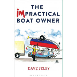 The Impractical Boat Owner: Tales and Trials from Years of Floundering Afloat