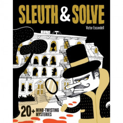 Sleuth & Solve: 20+ Mind-Twisting Mysteries