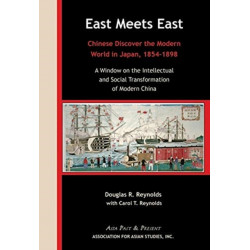 East Meets East – Chinese Discover the Modern Wold in Japan, 1854–1898. A Window on the Intellectual and Social Transformation of Modern China