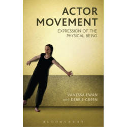 Actor Movement: Expression of the Physical Being