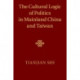 The Cultural Logic of Politics in Mainland China and Taiwan