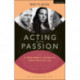 Acting with Passion: A Performer's Guide to Emotions on Cue