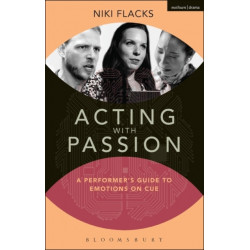 Acting with Passion: A Performer's Guide to Emotions on Cue
