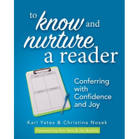To Know and Nurture a Reader: Conferring with Confidence and Joy