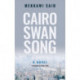 Cairo Swan Song: A Novel