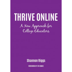 Thrive Online: A New Approach to Building Expertise and Confidence as an Online Educator