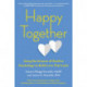 Happy Together: Using the Science of Positive Psychology to Build Love That Lasts
