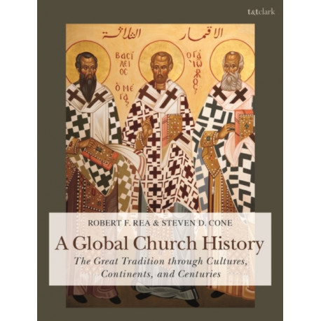 A Global Church History: The Great Tradition through Cultures, Continents and Centuries
