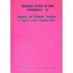 Algebraic And Arithmetic Structures Of Moduli Spaces (Sapporo 2007)