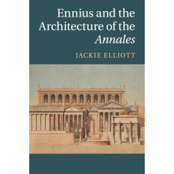 Ennius and the Architecture of the Annales