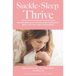 Suckle, Sleep, Thrive: Breastfeeding Success through Understanding Your Baby's Cues and Unique Temperament