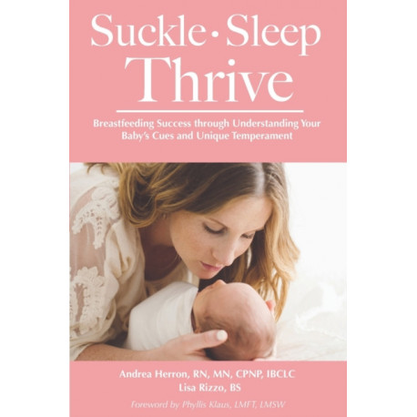 Suckle, Sleep, Thrive: Breastfeeding Success through Understanding Your Baby's Cues and Unique Temperament
