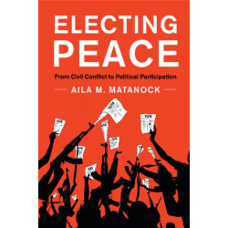 Electing Peace: From Civil Conflict to Political Participation