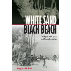 White Sand Black Beach: Covil Rights, Public Space, and Miami's Virginia Key