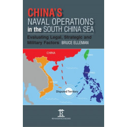 China’s Naval Operations in the South China Sea: Evaluating Legal, Strategic and Military Factors