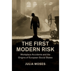 The First Modern Risk: Workplace Accidents and the Origins of European Social States