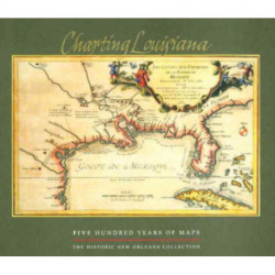 Charting Louisiana: Five Hundred Years of Maps