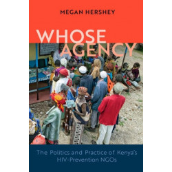 Whose Agency: The Politics and Practice of Kenya's HIV-Prevention NGOs