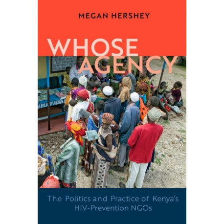Whose Agency: The Politics and Practice of Kenya's HIV-Prevention NGOs