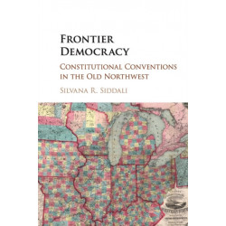 Frontier Democracy: Constitutional Conventions in the Old Northwest