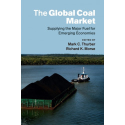 The Global Coal Market: Supplying the Major Fuel for Emerging Economies