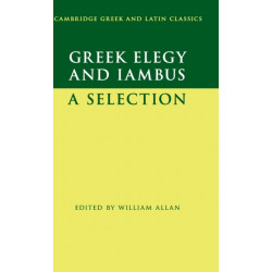 Greek Elegy and Iambus: A Selection