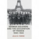 German Soldiers and the Occupation of France, 1940–1944