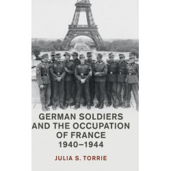 German Soldiers and the Occupation of France, 1940–1944