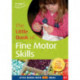 The Little Book of Fine Motor Skills: Little Books with Big Ideas (61)
