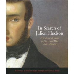 In Search of Julien Hudson: Free Artist of Color in Pre-Civil War New Orleans