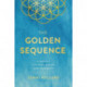 The Golden Sequence: A Manual for Reclaiming Our Humanity