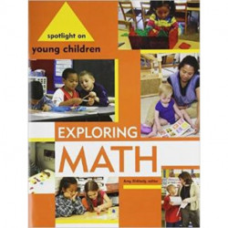 Spotlight on Young Children: Exploring Math: Exploring Math