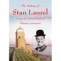 The Making of Stan Laurel: Echoes of a British Boyhood