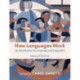 How Languages Work: An Introduction to Language and Linguistics