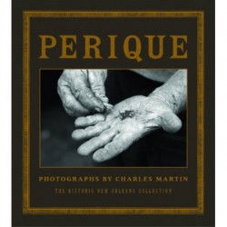 Perique: Photographs by Charles Martin