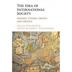 The Idea of International Society: Erasmus, Vitoria, Gentili and Grotius