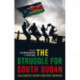 The Struggle for South Sudan: Challenges of Security and State Formation