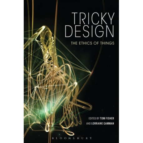 Tricky Design: The Ethics of Things