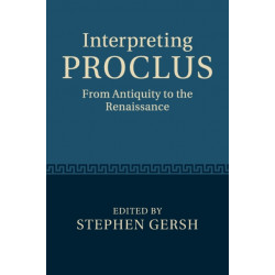 Interpreting Proclus: From Antiquity to the Renaissance