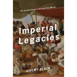 Imperial Legacies: The British Empire Around the World