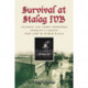 Survival at Stalag IVB: Soldiers and Airmen Remember Germany's Largest POW Camp of World War II