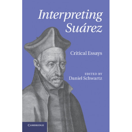 Interpreting Suarez: Critical Essays