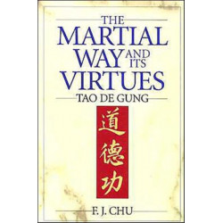 The Martial Way and its Virtues: Tao De Gung