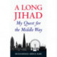 A Long Jihad: My Quest for the Middle Way