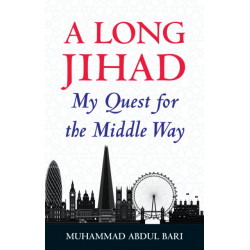 A Long Jihad: My Quest for the Middle Way
