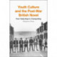 Youth Culture and the Post-War British Novel: From Teddy Boys to Trainspotting