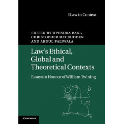 Law's Ethical, Global and Theoretical Contexts: Essays in Honour of William Twining