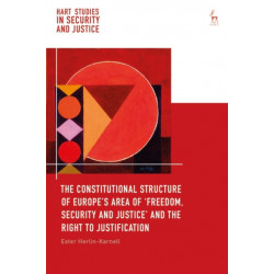 The Constitutional Structure of Europe’s Area of ‘Freedom, Security and Justice’ and the Right to Justification